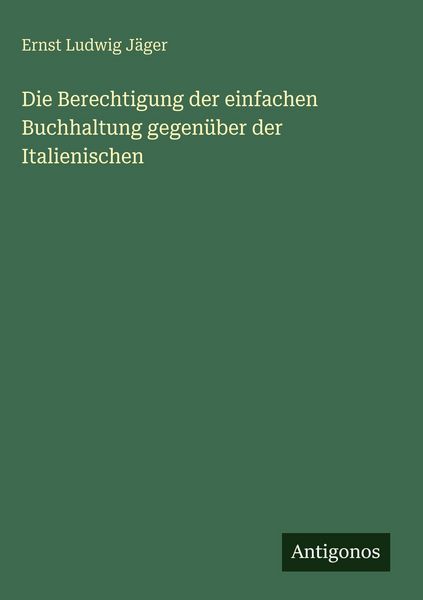 Produktbild: Die Berechtigung der einfachen Buchhaltung gegen&uuml;ber der Italienischen