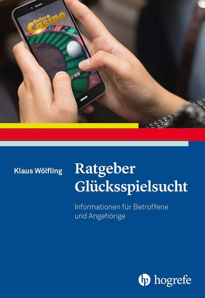 Ratgeber Glücksspielsucht, Taschenbuch von Klaus Wölfling, Hogrefe Verlag, 978-3-8017-3166-3