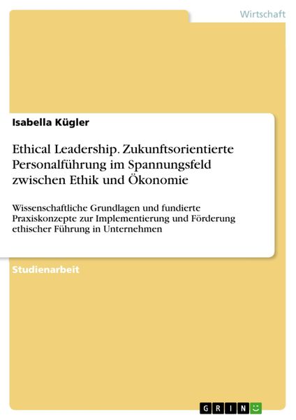 Produktbild: Ethical Leadership. Zukunftsorientierte Personalf&uuml;hrung im Spannungsfeld zwischen Ethik und &Ouml;konomie