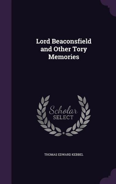 Produktbild: Lord Beaconsfield and Other Tory Memories