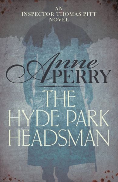 Produktbild: The Hyde Park Headsman (Thomas Pitt Mystery, Book 14)
