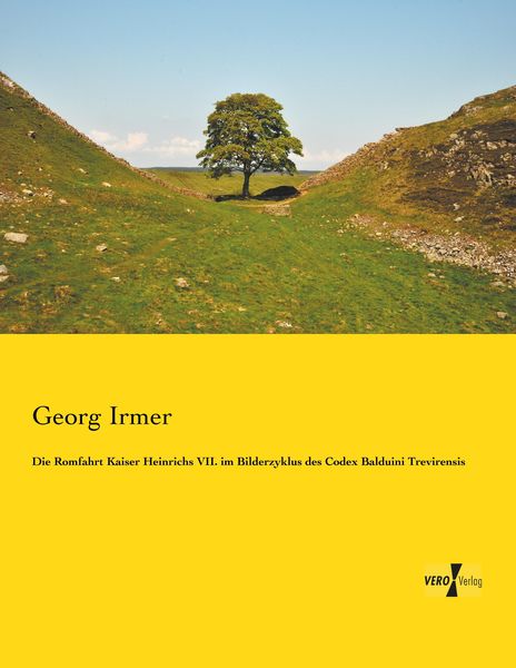 Produktbild: Die Romfahrt Kaiser Heinrichs VII. im Bilderzyklus des Codex Balduini Trevirensis