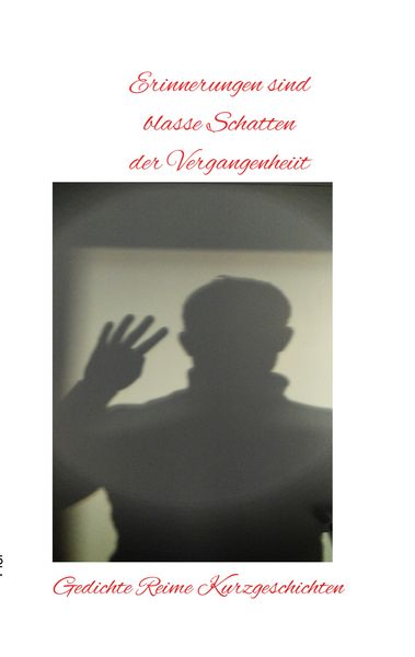 Erinnerungen sind blasse Schatten der Vergangenheit, Taschenbuch von Daniel Bissdorf , Dalien Flor, BoD – Books on Demand, 9783746055312