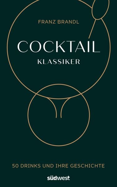 Cocktail Klassiker, Gebundene Ausgabe von Franz Brandl, Südwest Verlag, 978-3-517-09854-8