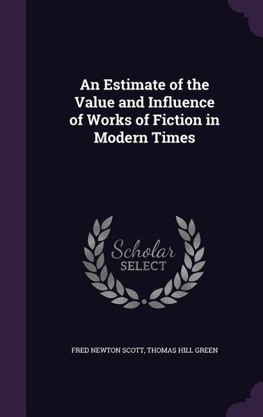 Produktbild: An Estimate of the Value and Influence of Works of Fiction in Modern Times