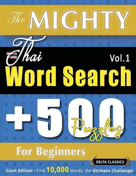 Produktbild: The Mighty Thai Word Search - 500 Puzzles For Beginners - Delta Classics - Giant Edition - Find 10,000 Words, The Ultimate Challenge!
