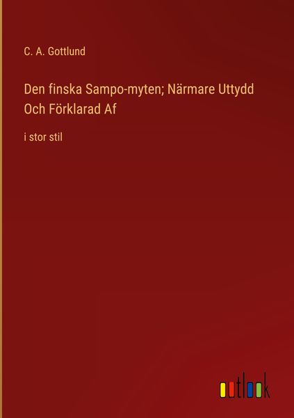 Produktbild: Den finska Sampo-myten; N&auml;rmare Uttydd Och F&ouml;rklarad Af