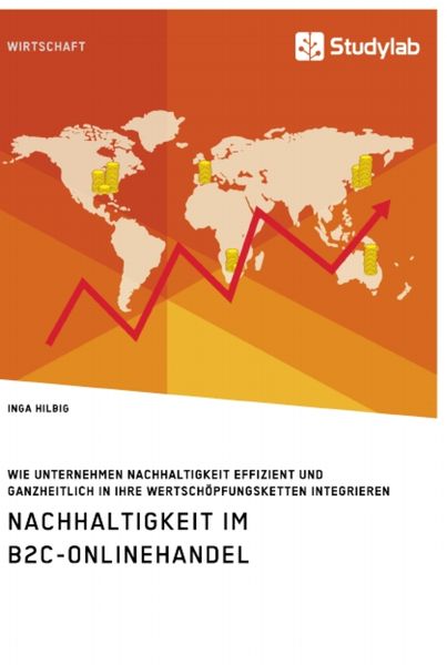 Produktbild: Nachhaltigkeit im B2C-Onlinehandel. Wie Unternehmen Nachhaltigkeit effizient und ganzheitlich in ihre Wertsch&ouml;pfungsketten integrieren