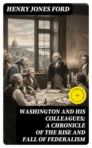 Produktbild: Washington and his colleagues; a chronicle of the rise and fall of federalism