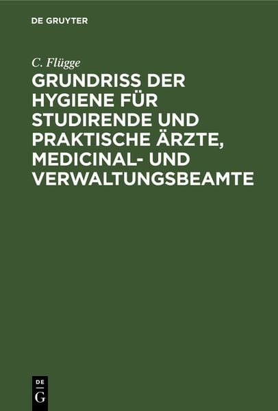 Produktbild: Grundriss der Hygiene f&uuml;r Studirende und praktische &Auml;rzte, medicinal- und Verwaltungsbeamte