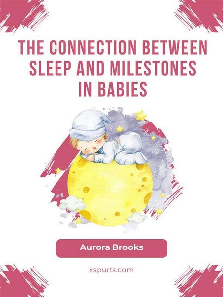 Produktbild: The Connection Between Sleep and Milestones in Babies