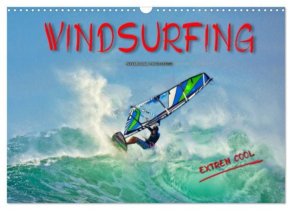 Windsurfing - extrem cool (Wandkalender 2025 DIN A3 quer), CALVENDO Monatskalender