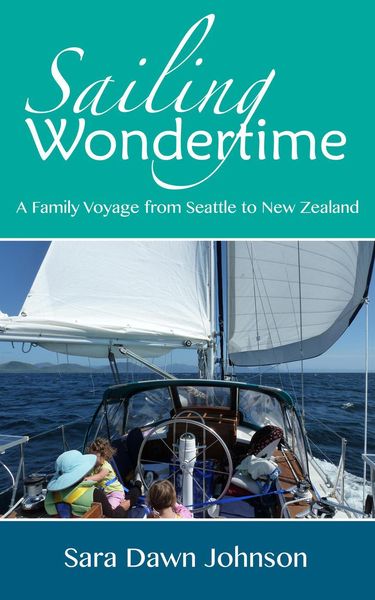 Produktbild: Sailing Wondertime: A Family Voyage from Seattle to New Zealand