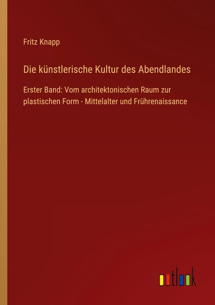 Die künstlerische Kultur des Abendlandes, Taschenbuch von Fritz Knapp, Outlook, 9783368255381