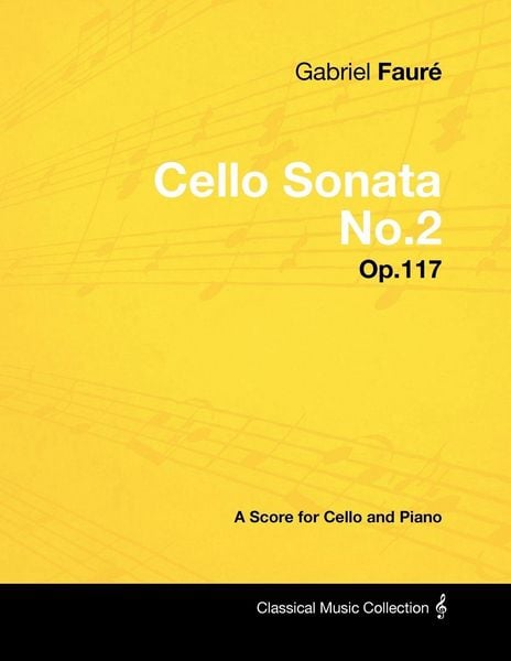 Produktbild: Gabriel Faur&eacute; - Cello Sonata No.2 - Op.117 - A Score for Cello and Piano