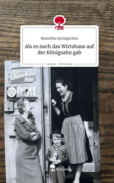 Produktbild: Als es noch das Wirtshaus auf der K&ouml;nigsalm gab. Life is a Story - story.one