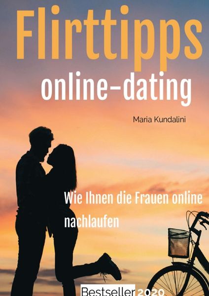 Flirttipps - Online-Dating, Taschenbuch von Maria Kundalini, Tredition, 9783347154902