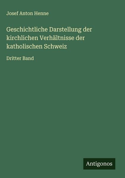 Produktbild: Geschichtliche Darstellung der kirchlichen Verh&auml;ltnisse der katholischen Schweiz