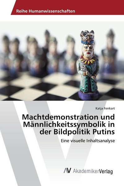 Produktbild: Machtdemonstration und M&auml;nnlichkeitssymbolik in der Bildpolitik Putins