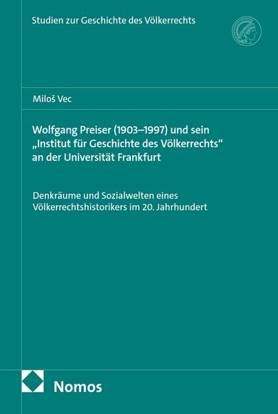 Produktbild: Wolfgang Preiser (1903-1997) und sein "Institut f&uuml;r Geschichte des V&ouml;lkerrechts" an der Universit&auml;t Frankfurt