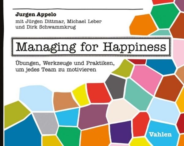 Managing for Happiness, Taschenbuch von Jurgen Appelo, Vahlen, Franz, 9783800654185