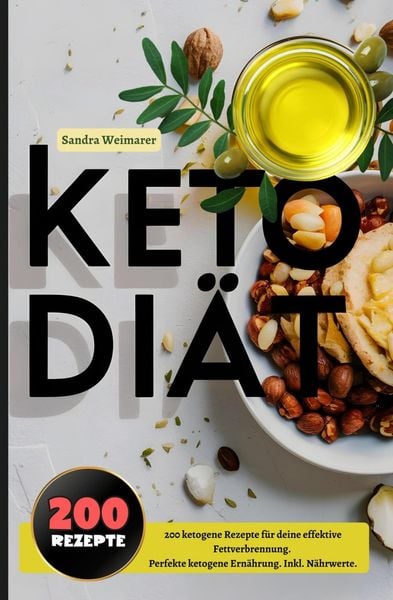 Produktbild: Keto Di&auml;t- 200 ketogene Rezepte f&uuml;r deine effektive Fettverbrennung.