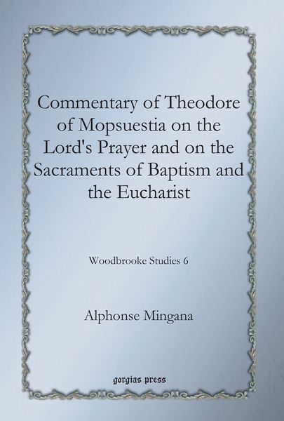 Produktbild: Commentary of Theodore of Mopsuestia on the Lord's Prayer and on the Sacraments of Baptism and the Eucharist