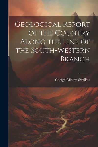Produktbild: Geological Report of the Country Along the Line of the South-Western Branch