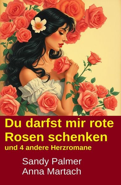 Produktbild: Du darfst mir rote Rosen schenken und 4 andere Herzromane