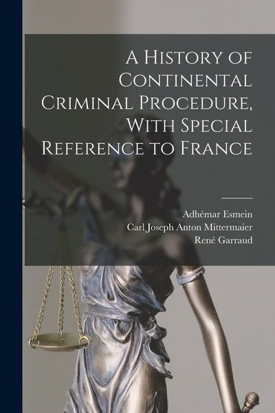 Produktbild: A History of Continental Criminal Procedure, With Special Reference to France