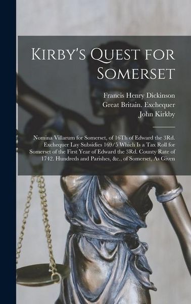 Produktbild: Kirby's Quest for Somerset: Nomina Villarum for Somerset, of 16Th of Edward the 3Rd. Exchequer Lay Subsidies 169/5 Which Is a Tax Roll for Somerse