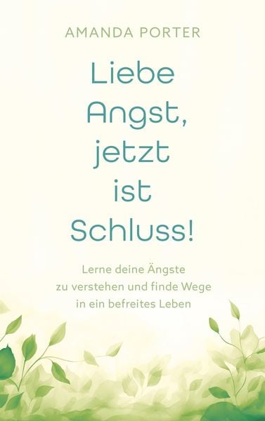 Produktbild: Liebe Angst, jetzt ist Schluss!