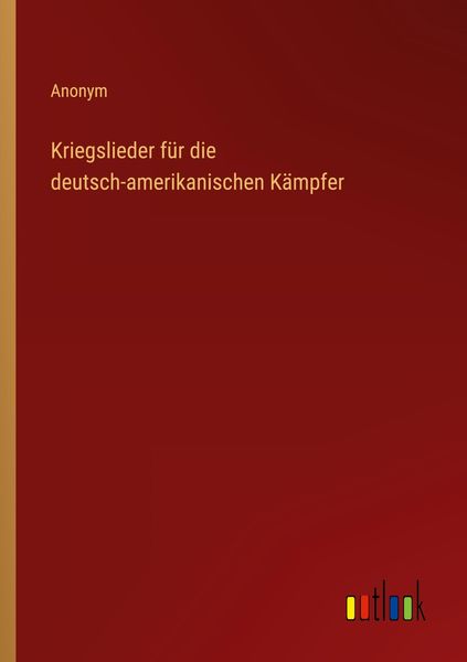 Produktbild: Kriegslieder f&uuml;r die deutsch-amerikanischen K&auml;mpfer