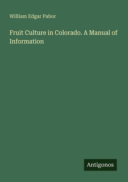 Produktbild: Fruit Culture in Colorado. A Manual of Information