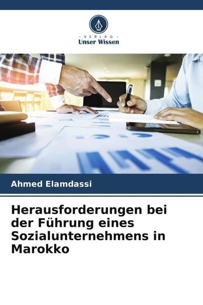 Herausforderungen bei der Führung eines Sozialunternehmens in Marokko, Taschenbuch von Ahmed Elamdassi, Verlag Unser Wissen, 9786206009375