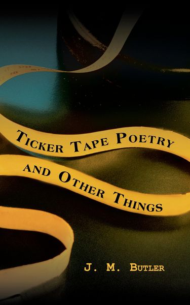 Produktbild: Ticker Tape Poetry and Other Things