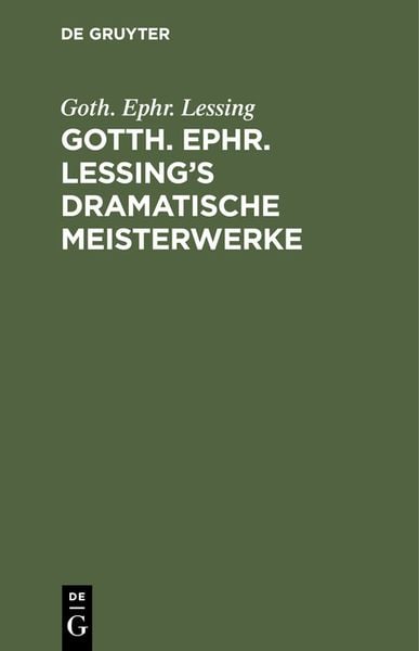 Produktbild: Gotth. Ephr. Lessing&rsquo;s dramatische Meisterwerke