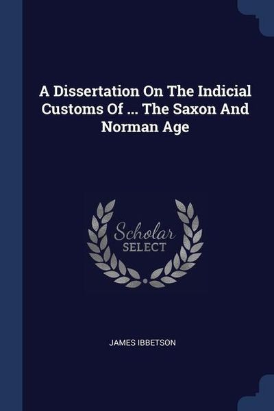 Produktbild: A Dissertation On The Indicial Customs Of ... The Saxon And Norman Age