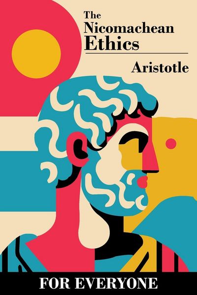 Produktbild: The Nicomachean Ethics - for Everyone