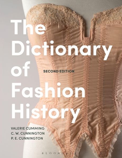 The Dictionary of Fashion History, Taschenbuch von Valerie Cumming , C. W. Cunnington , P. E. Cunnington, Bloomsbury, 9781350216686
