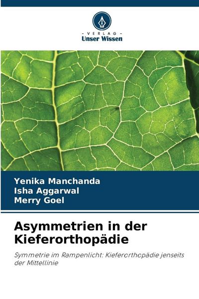 Asymmetrien in der Kieferorthopädie, Taschenbuch von Yenika Manchanda , Isha Aggarwal , Merry Goel, Verlag Unser Wissen, 9786209398001