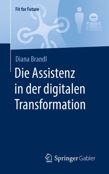 Die Assistenz in der digitalen Transformation, Taschenbuch von Diana Brandl, Springer Fachmedien Wiesbaden GmbH, 9783658299668