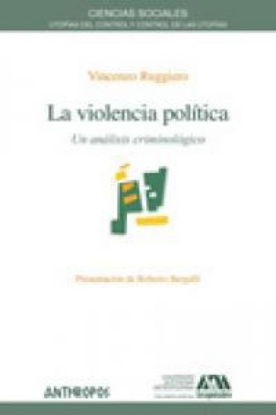 Produktbild: La violencia pol&iacute;tica : un an&aacute;lisis criminol&oacute;gico