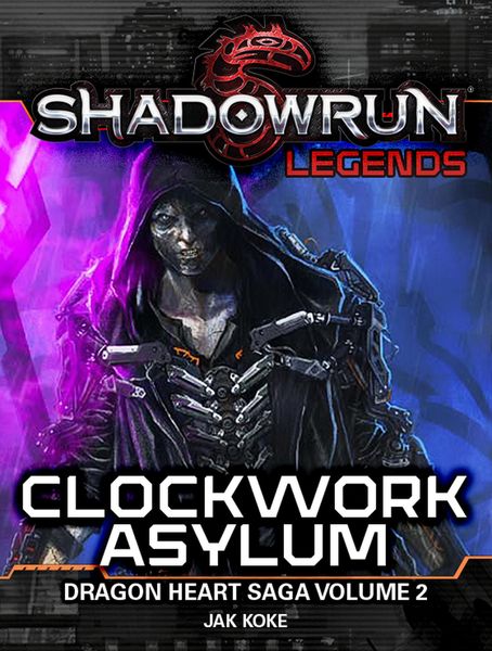Produktbild: Shadowrun Legends: Clockwork Asylum (The Dragon Heart Saga, Vol. 2)