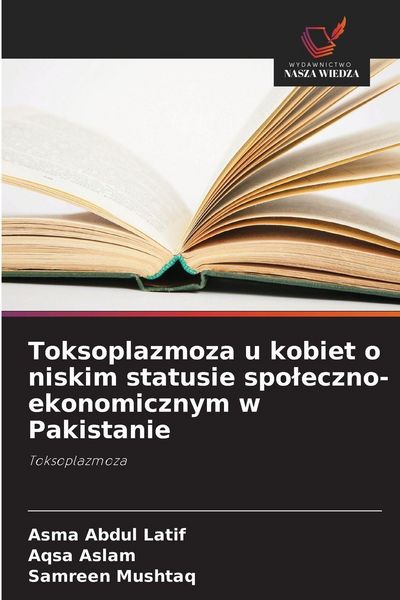 Produktbild: Toksoplazmoza u kobiet o niskim statusie spo&iquest;eczno-ekonomicznym w Pakistanie