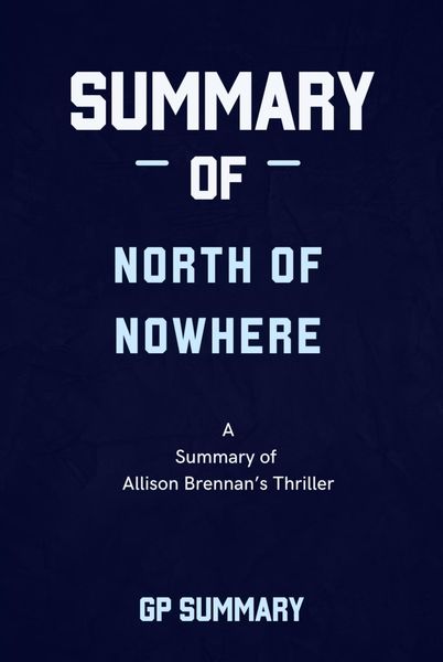 Produktbild: Summary of North of Nowhere by Allison Brennan