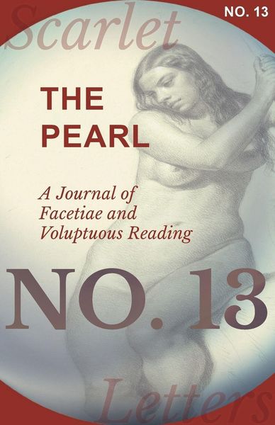 Produktbild: The Pearl - A Journal of Facetiae and Voluptuous Reading - No. 13