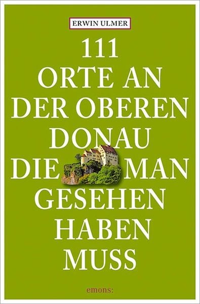 Produktbild: 111 Orte an der oberen Donau, die man gesehen haben muss