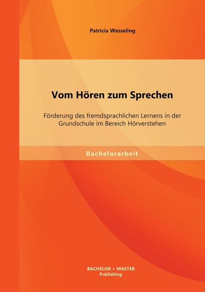Produktbild: Vom H&ouml;ren zum Sprechen: F&ouml;rderung des fremdsprachlichen Lernens in der Grundschule im Bereich H&ouml;rverstehen