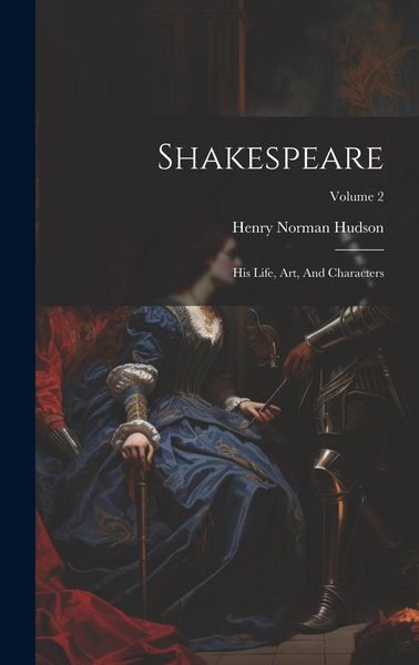 Produktbild: Shakespeare: His Life, Art, And Characters; Volume 2